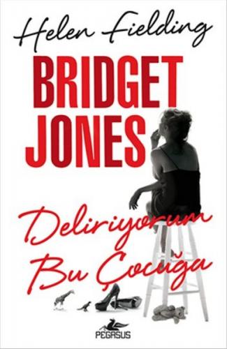 Bridget Jones Deliriyorum Bu Çocuğa - Helen Fielding - Pegasus Yayınla