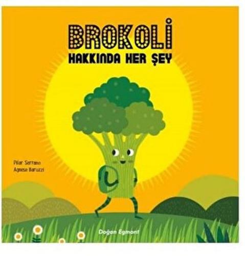 Brokoli Hakkında Her Şey - Pilar Serrano - Doğan Egmont Yayıncılık