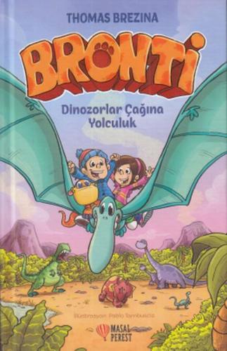 Bronti - Dinozorlar Çağına Yolculuk (Ciltli) - Thomas Brezina - Masalp