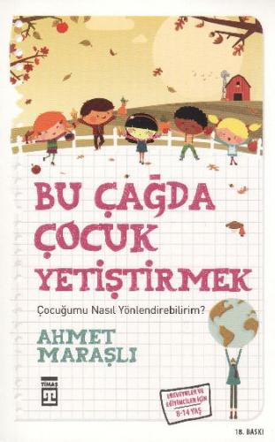 Bu Çağda Çocuk Yetiştirmek - Ahmet Maraşlı - Timaş Yayınları