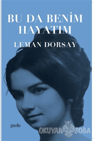 Bu Da Benim Hayatım - Leman Dorsay - Puslu Yayıncılık