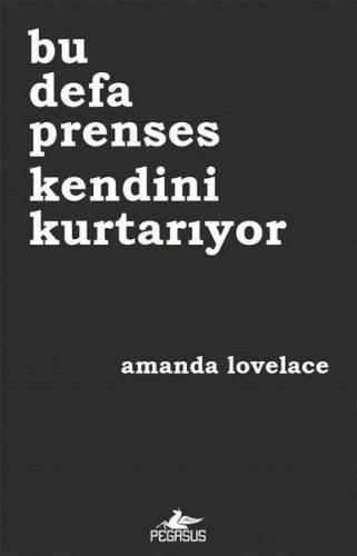 Bu Defa Prenses Kendini Kurtarıyor - Amanda Lovelace - Pegasus Yayınla