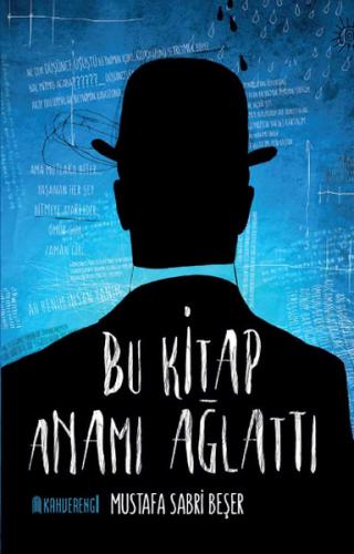 Bu Kitap Anamı Ağlattı - Mustafa Sabri Beşer - Kahverengi Kitap