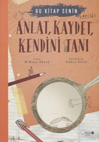 Anlat, Kaydet, Kendini Tanı - M. Banu Aksoy - Redhouse Kidz Yayınları
