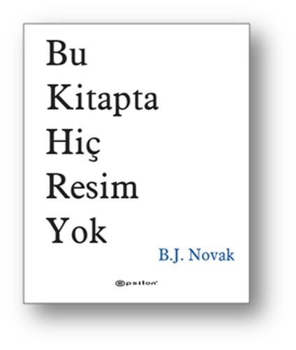 Bu Kitapta Hiç Resim Yok (Ciltli) - B. J. Novak - Epsilon Yayınevi
