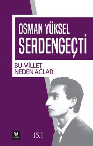 Bu Millet Neden Ağlar - Osman Yüksel Serdengeçti - Türk Edebiyatı Vakf
