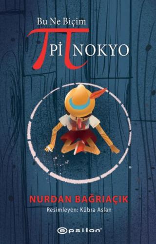 Bu Ne Biçim Pinokyo - Nurdan Bağrıaçık - Epsilon Yayınları