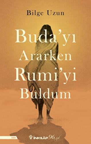 Buda'yı Ararken Rumi'yi Buldum - Bilge Uzun - İnkılap Kitabevi