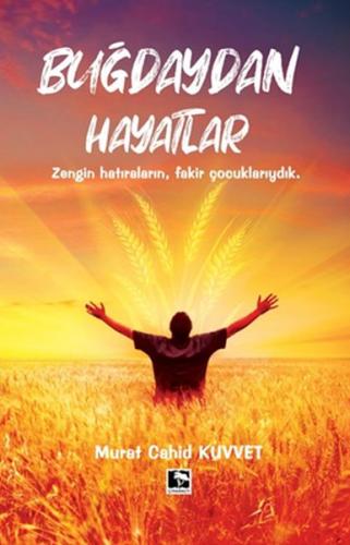 Buğdaydan Hayatlar - Murat Cahid Kuvvet - Çınaraltı Yayınları