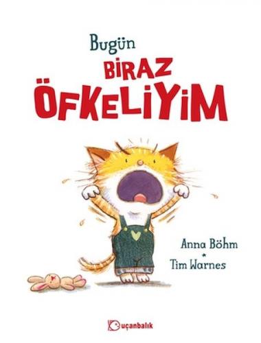 Bugün Biraz Öfkeliyim - Anna Böhm - Uçanbalık Yayınları