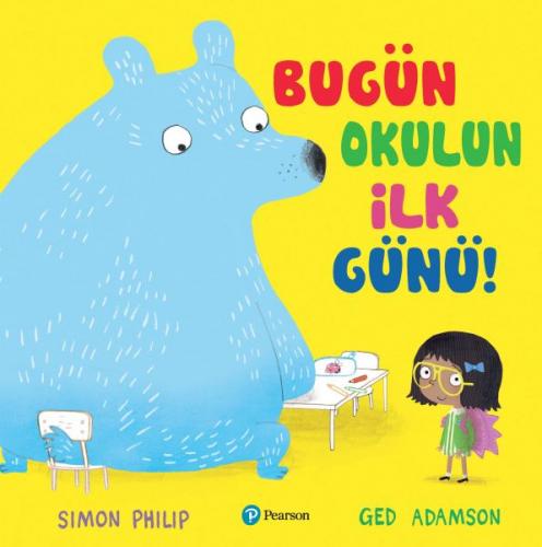 Bugün Okulun İlk Günü - Simon Philip - Pearson Çocuk Kitapları