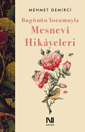 Bugünün Yorumuyla Mesnevi Hikayeleri - Mehmet Demirci - Nefes Yayıncıl