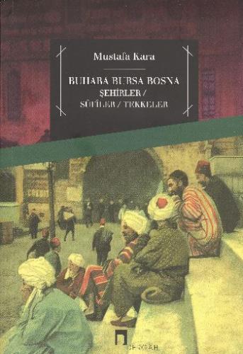 Buhara Bursa Bosna - Mustafa Kara - Dergah Yayınları