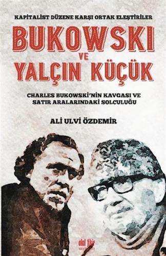 Bukowski ve Yalçın Küçük - Kapitalist Düzene Karşı Ortak Eleştiriler -