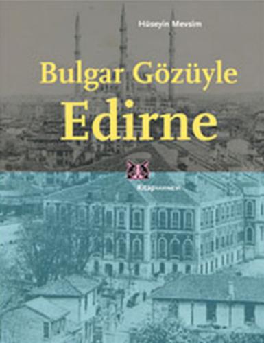 Bulgar Gözüyle Edirne - Hüseyin Mevsim - Kitap Yayınevi