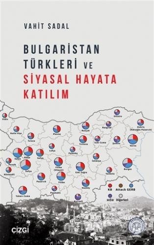 Bulgaristan Türkleri ve Siyasal Hayata Katılım - Vahit Sadal - Çizgi K
