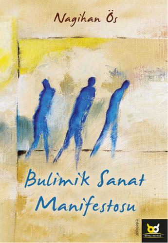 Bulimik Sanat Manifestosu - Nagihan Ös - Beyaz Baykuş Yayınları