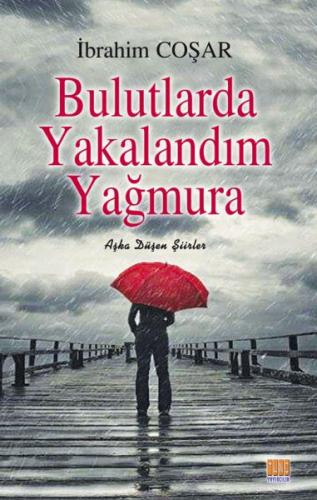 Bulutlarda Yakalandım Yağmura - İbrahim Coşar - Tunç Yayıncılık