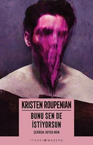Bunu Sen De İstiyorsun - Kristen Roupenian - İthaki Yayınları