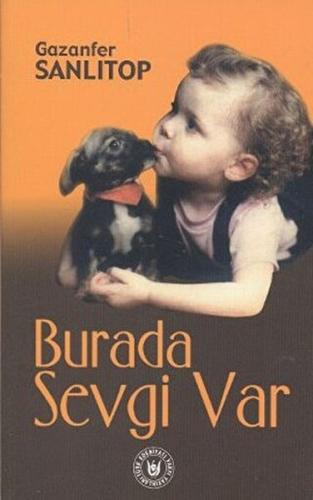 Burada Sevgi Var - Gazanfer Sanlıtop - Türk Edebiyatı Vakfı Yayınları