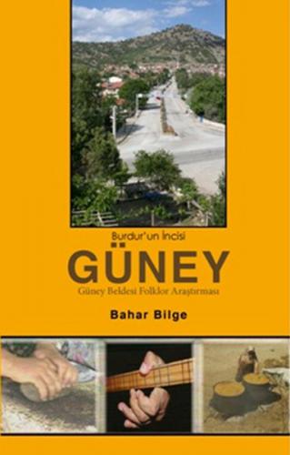 Burdur'un İncisi Güney - Bahar Bilge - Yakın Plan Yayınları