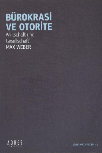 Bürokrasi ve Otorite - Max Weber - Adres Yayınları