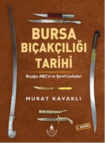 Bursa Bıçakçılığı Tarihi (Ciltli) - Murat Kavaklı - İrfan Yayıncılık