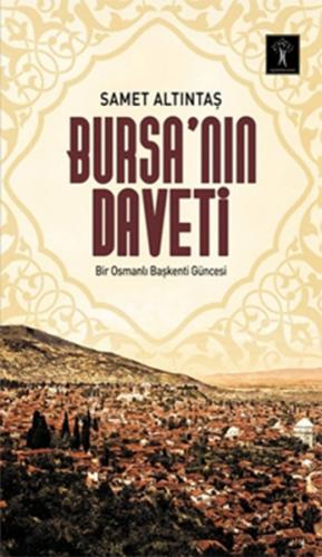 Bursa'nın Daveti - Samet Altıntaş - İlgi Kültür Sanat Yayınları