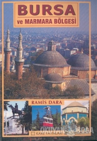 Bursa ve Marmara Bölgesi - Ramis Dara - Kare Yayınları - Okuma Kitapla