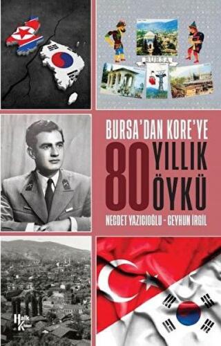 Bursa'dan Kore'ye 80 Yıllık Öykü - Necdet Yazıcıoğlu - Halk Kitabevi