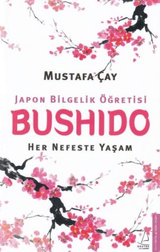 Bushido - Japon Bilgelik Öğretisi - Mustafa Çay - Destek Yayınları