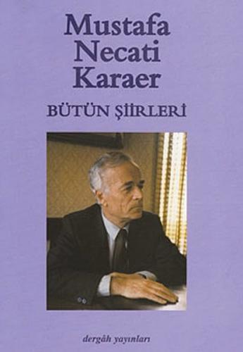 Mustafa Necati Karaer Bütün Şiirleri - Mustafa Necati Karaer - Dergah 
