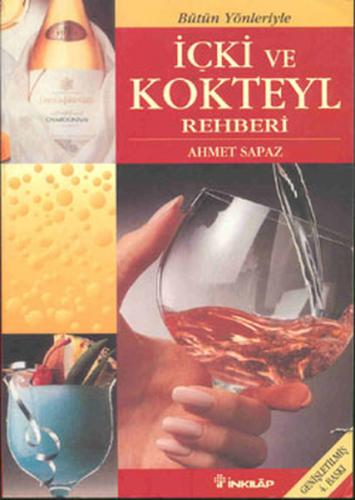 Bütün Yönleriyle İçki ve Kokteyl Rehberi - Ahmet Sapaz - İnkılap Kitab