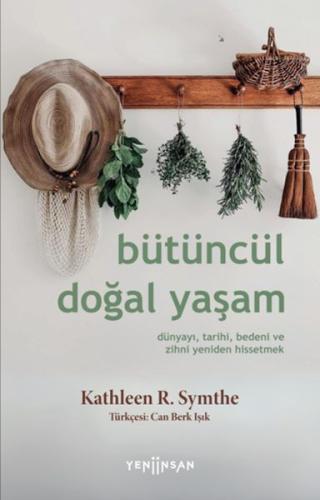 Bütüncül Doğal Yaşam - Kathleen R. Symthe - Yeni İnsan Yayınevi