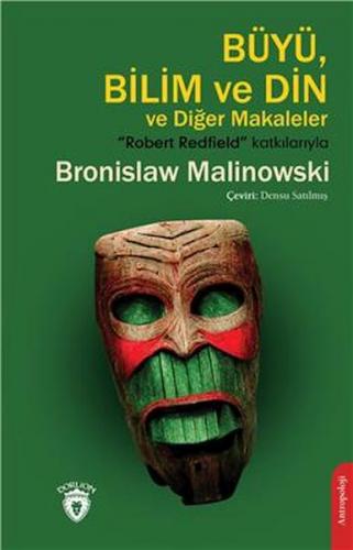 Büyü Bilim Ve Din Ve Diğer Makaleler - Bronislaw Malinowski - Dorlion 