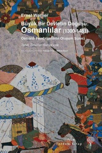 Büyük Bir Devletin Doğuşu: Osmanlılar (1300-1481) - Ernst Werner - Yor