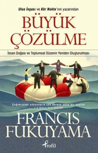Büyük Çözülme - Francis Fukuyama - Profil Kitap