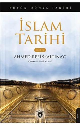 İslam Tarihi – Cilt 5 - Ahmed Refik Altınay - Dorlion Yayınevi