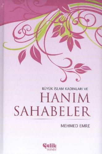 Büyük İslam Kadınları ve Hanım Sahabeler (Ciltli) - Mehmed Emre - Çeli