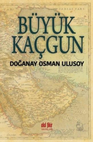 Büyük Kaçgun - Doğanay Osman Ulusoy - Akıl Fikir Yayınları