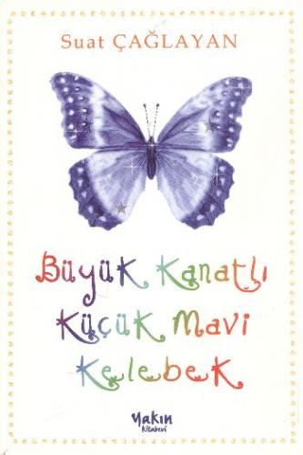 Büyük Kanatlı Küçük Mavi Kelebek - B. Suat Çağlayan - Yakın Kitabevi