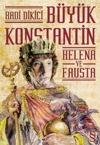 Büyük Konstantin - Helena ve Fausta - Radi Dikici - Everest Yayınları