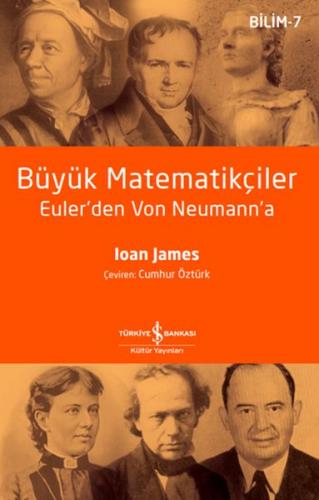 Büyük Matematikçiler - Ioan James - İş Bankası Kültür Yayınları