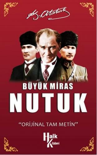 Büyük Miras Nutuk - Mustafa Kemal Atatürk - Halk Kitabevi