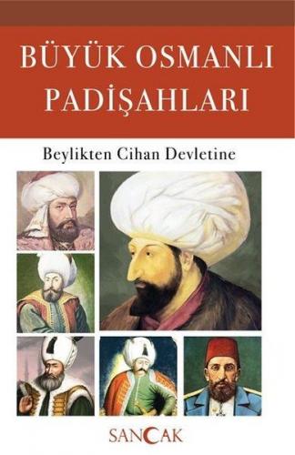 Büyük Osmanlı Padişahları - Hüseyin Ertuğrul Karaca - Sancak Yayınları