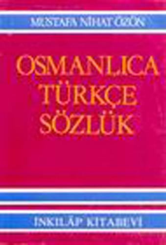Osmanlıca Türkçe Sözlük - Mustafa Nihat Özön - İnkılap Kitabevi