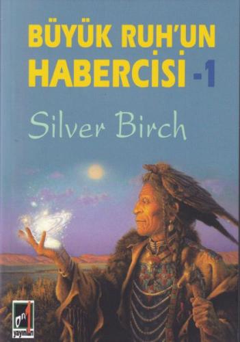 Büyük Ruh'un Habercisi 1 - Silver Birch - Onbir Yayınları