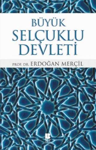 Büyük Selçuklu Devleti - Erdoğan Merçil - Bilge Kültür Sanat