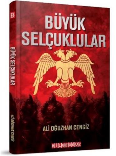 Büyük Selçuklular - Ali Oğuzhan Cengiz - Bilgeoğuz Yayınları