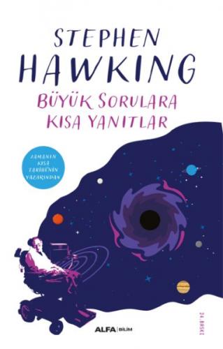 Büyük Sorulara Kısa Yanıtlar - Stephen Hawking - Alfa Yayınları